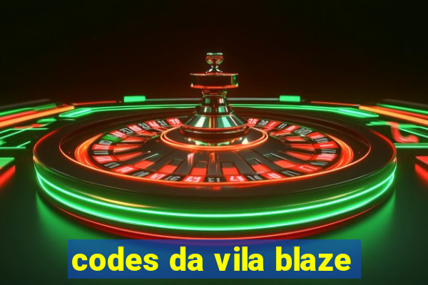 codes da vila blaze