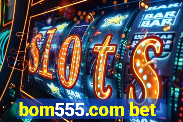 bom555.com bet