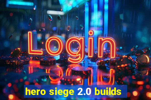 hero siege 2.0 builds