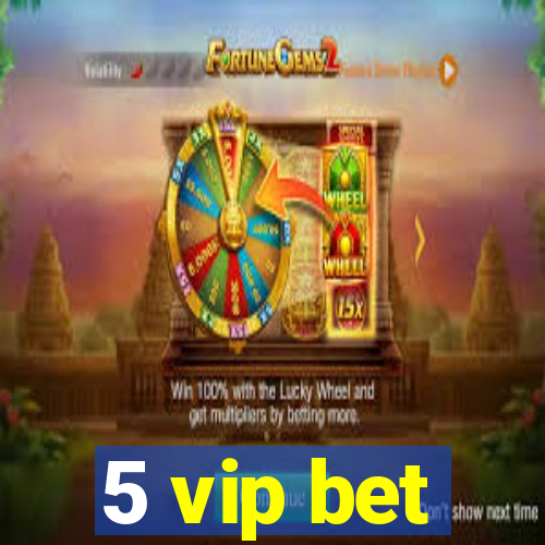 5 vip bet