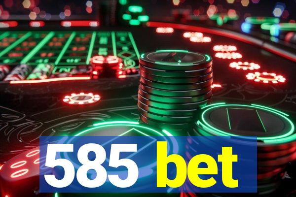 585 bet