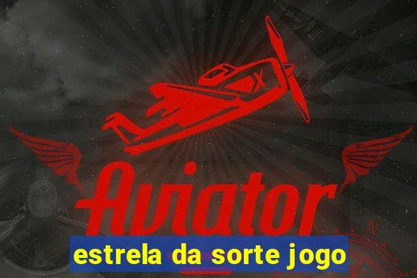 estrela da sorte jogo