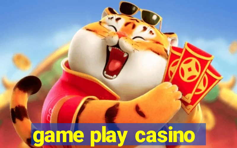 game play casino