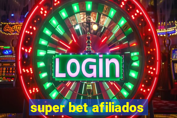 super bet afiliados