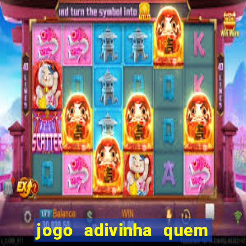 jogo adivinha quem sou eu