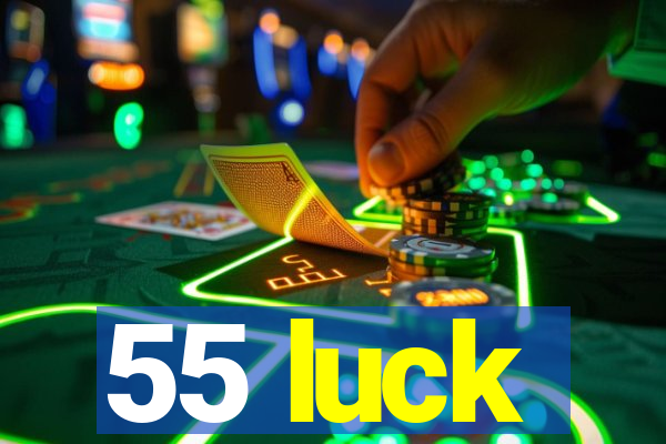 55 luck