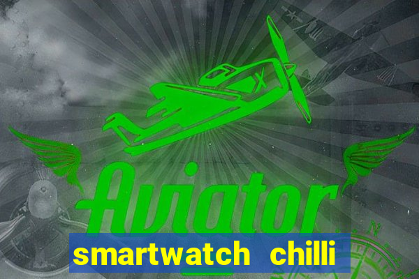 smartwatch chilli beans vale a pena smartwatch chilli beans