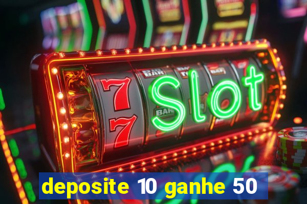 deposite 10 ganhe 50