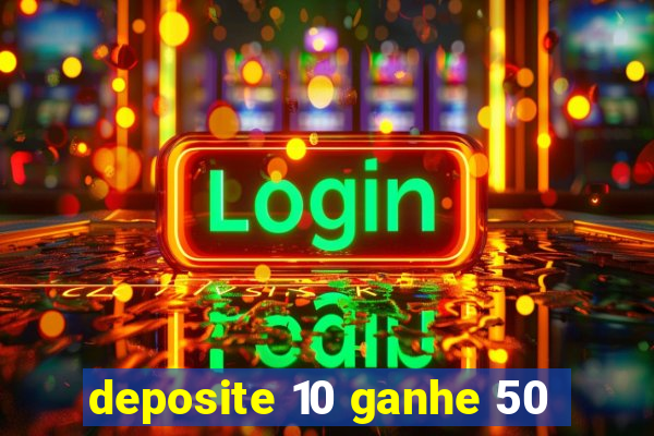 deposite 10 ganhe 50