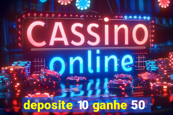 deposite 10 ganhe 50