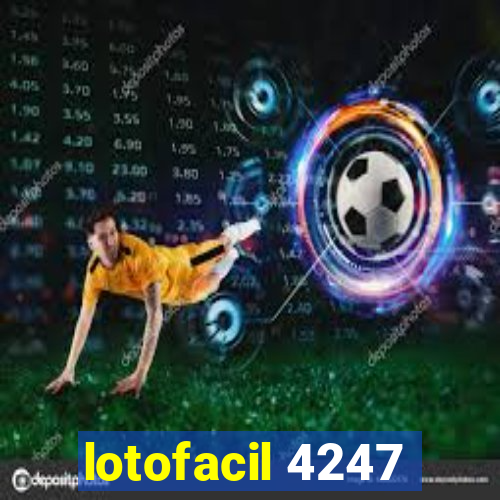 lotofacil 4247