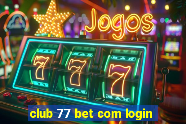 club 77 bet com login