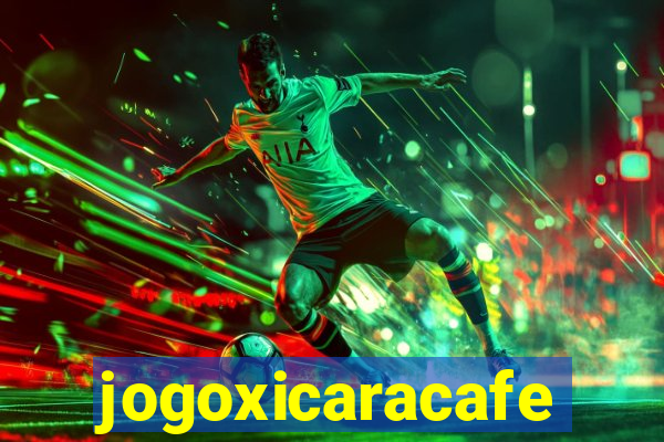 jogoxicaracafe