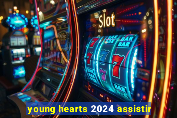 young hearts 2024 assistir