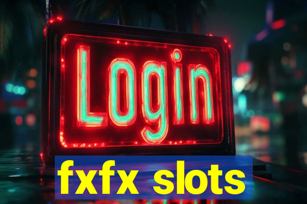 fxfx slots