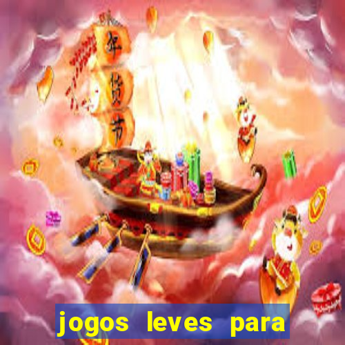 jogos leves para pc fraco blog