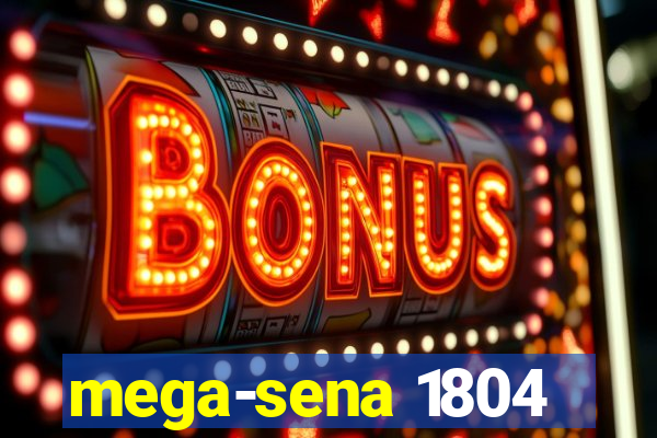 mega-sena 1804