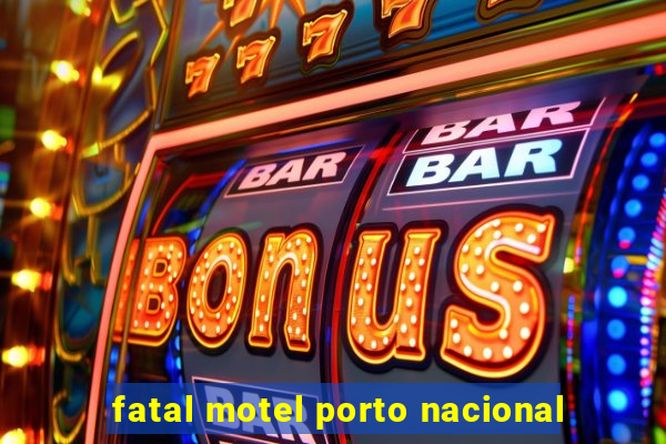 fatal motel porto nacional