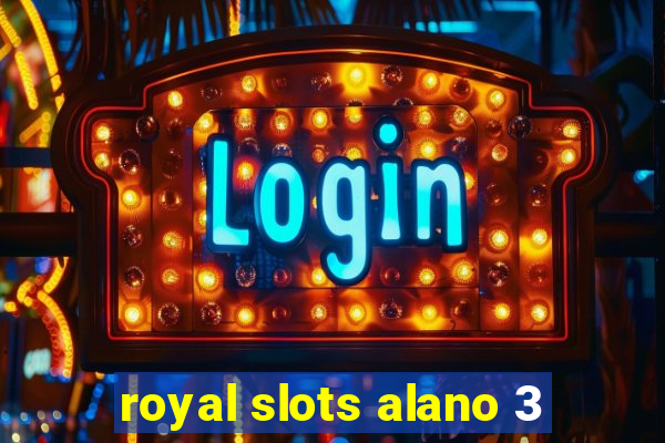 royal slots alano 3