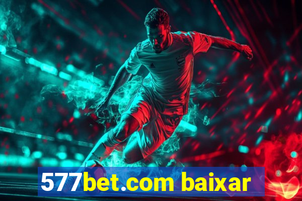 577bet.com baixar