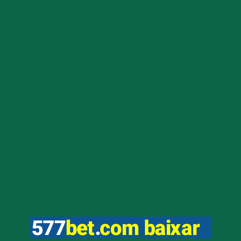 577bet.com baixar