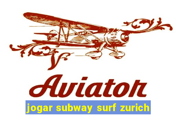 jogar subway surf zurich