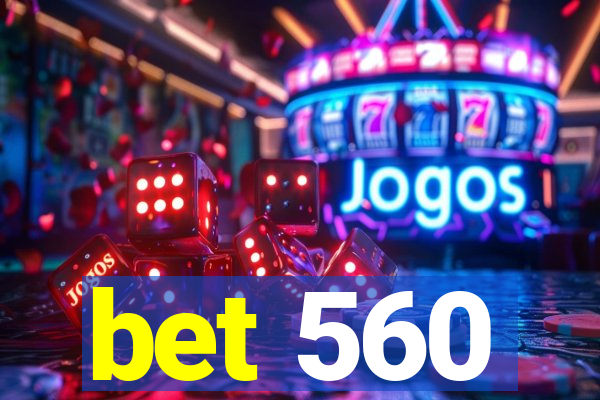 bet 560