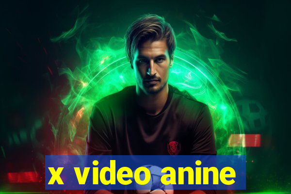 x video anine