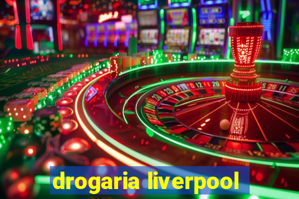 drogaria liverpool