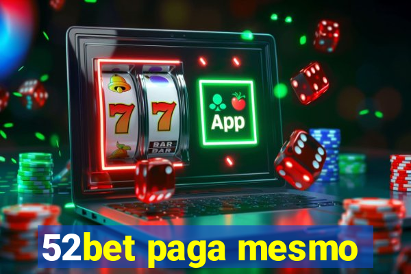 52bet paga mesmo