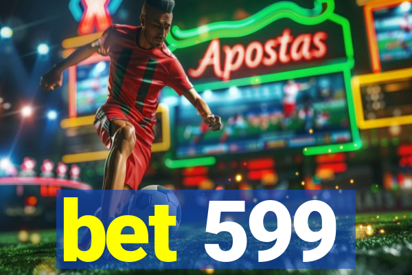 bet 599