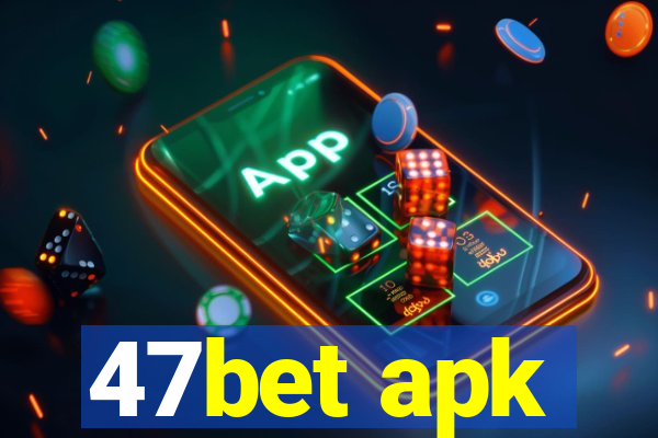 47bet apk