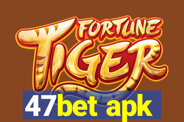 47bet apk