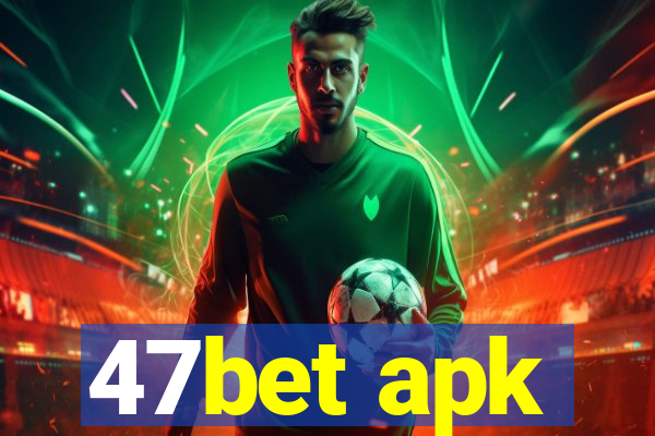 47bet apk