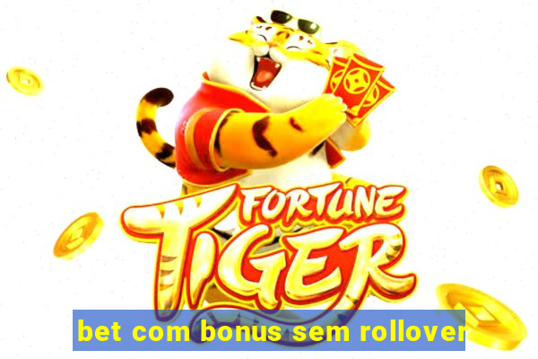 bet com bonus sem rollover