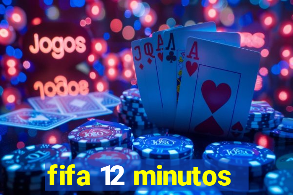 fifa 12 minutos