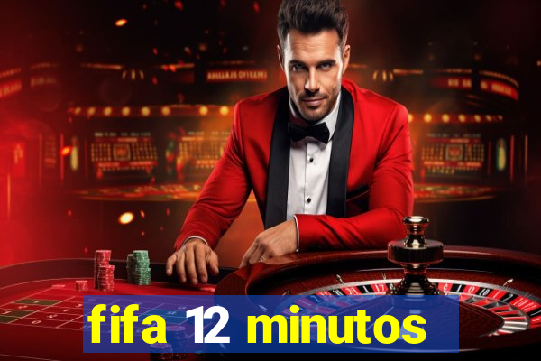 fifa 12 minutos