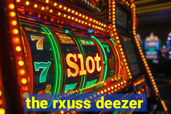 the rxuss deezer