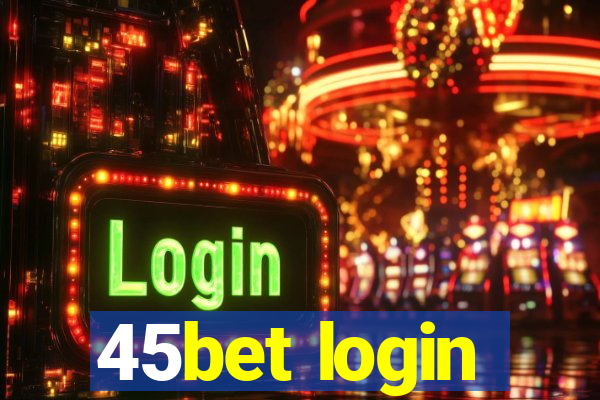 45bet login