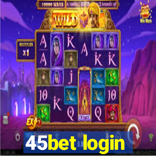 45bet login