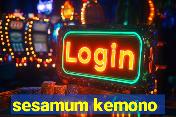 sesamum kemono