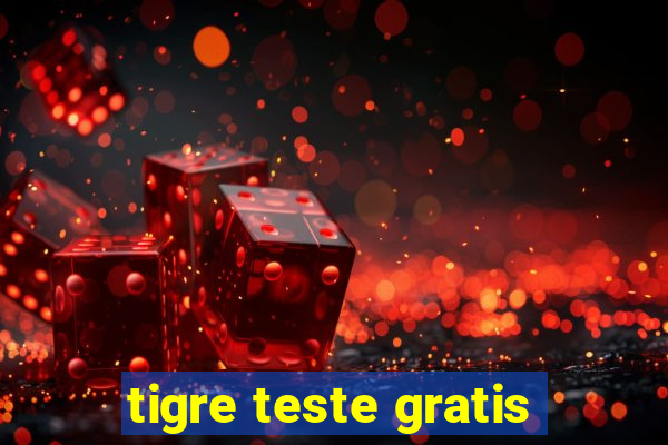 tigre teste gratis