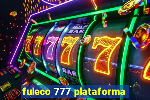 fuleco 777 plataforma