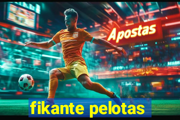 fikante pelotas