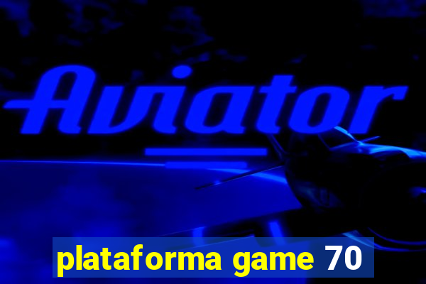 plataforma game 70