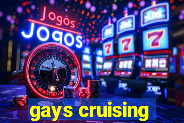 gays cruising