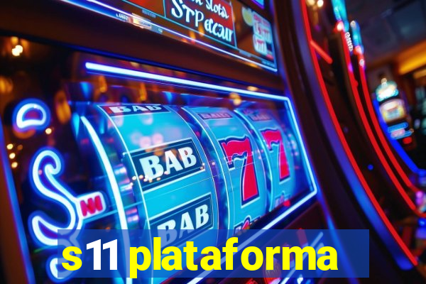 s11 plataforma