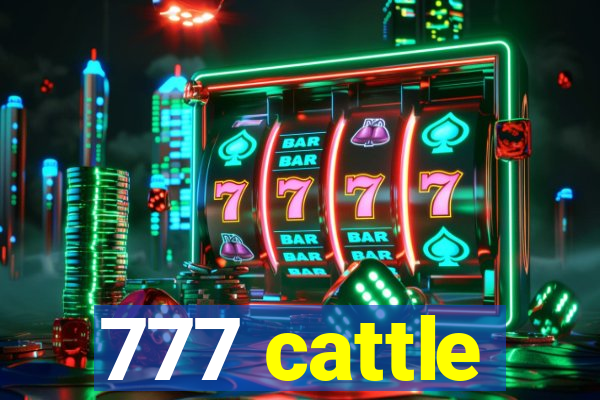 777 cattle