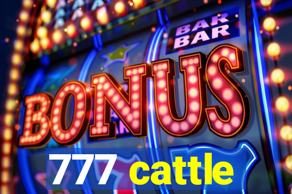 777 cattle