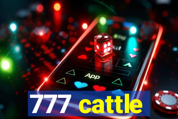 777 cattle